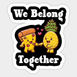 We belong together Sticker